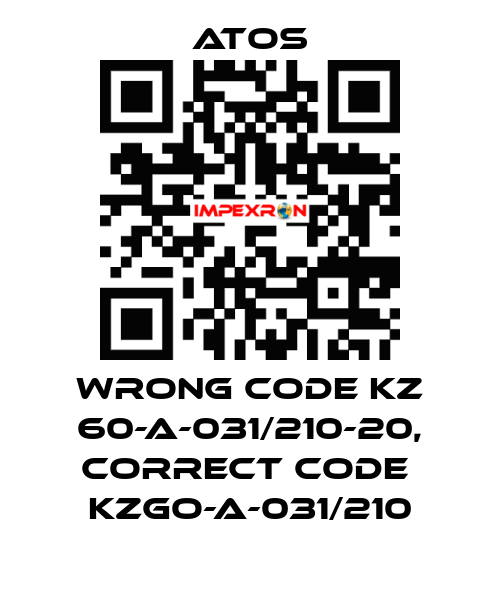 wrong code KZ 60-A-031/210-20, correct code  KZGO-A-031/210 Atos