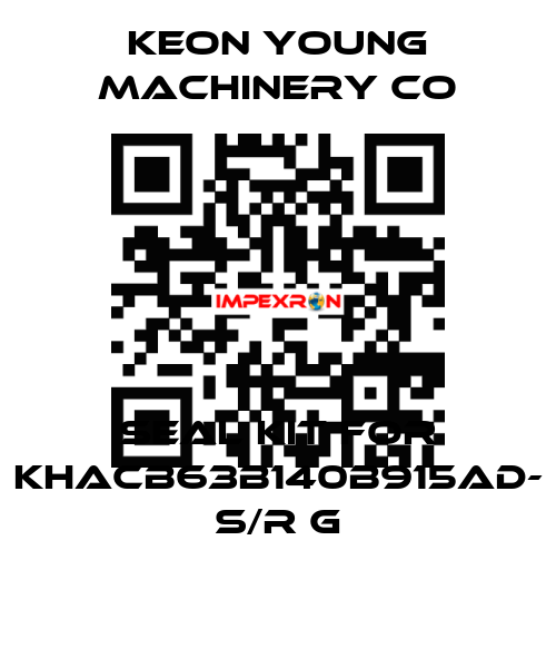 Seal kit for KHACB63B140B915AD- S/R G Keon Young Machinery Co