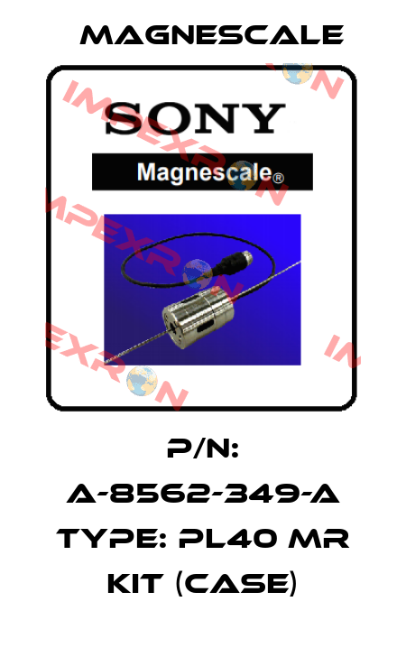 P/N: A-8562-349-A Type: PL40 MR KIT (Case) Magnescale