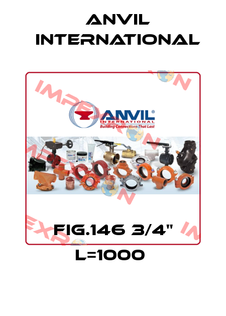 FIG.146 3/4" L=1000  Anvil International
