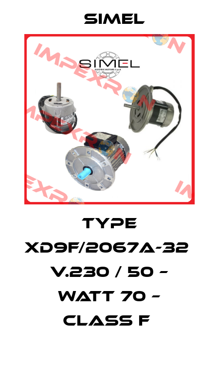 Type XD9F/2067A-32  V.230 / 50 – Watt 70 – Class F  Simel