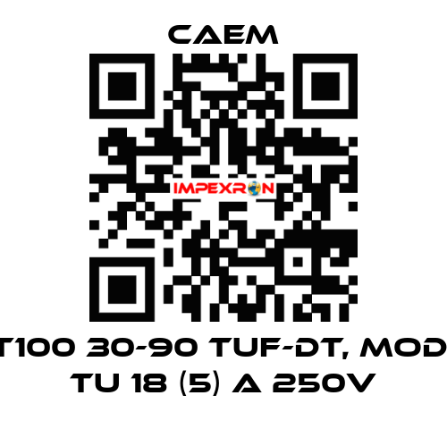 T100 30-90 tuf-dt, mod. TU 18 (5) A 250V CAEM