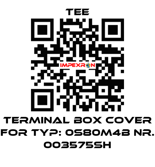 terminal box cover for Typ: 0S80M4B Nr. 003575SH TEE
