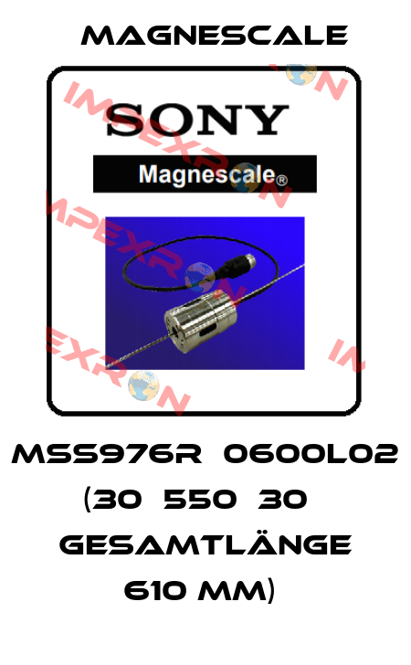 MSS976R‐0600L02   (30‐550‐30   Gesamtlänge 610 mm)  Magnescale