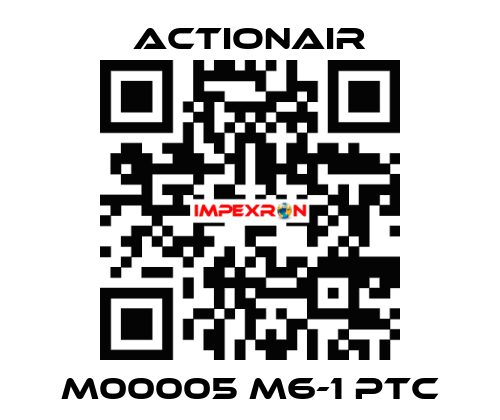 M00005 M6-1 PTC Actionair