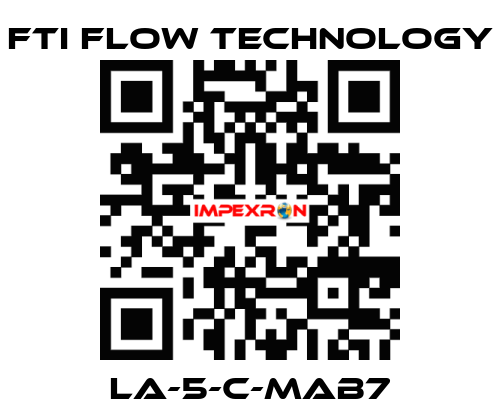 LA-5-C-MAB7 Fti Flow Technology