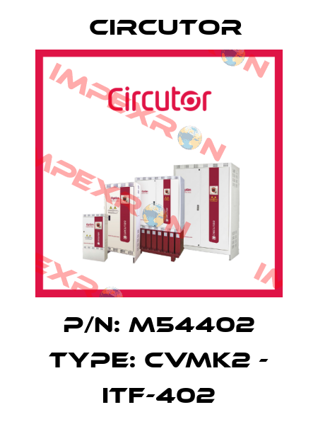 P/N: M54402 Type: CVMk2 - ITF-402 Circutor