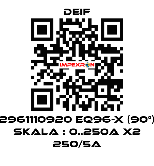 2961110920 EQ96-x (90°) Skala : 0..250A x2 250/5A Deif