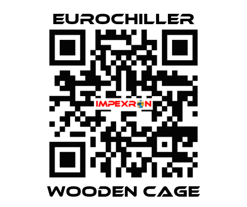 Wooden cage EUROCHILLER