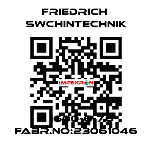 F 1600-6-7.0 FABR.NO:23061046 Friedrich  Swchintechnik