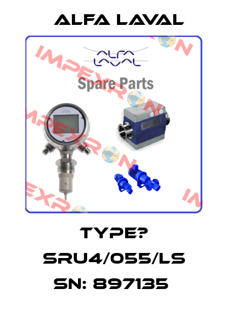 Type? SRU4/055/LS SN: 897135  Alfa Laval