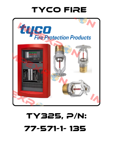 TY325, p/n: 77-571-1- 135  Tyco Fire