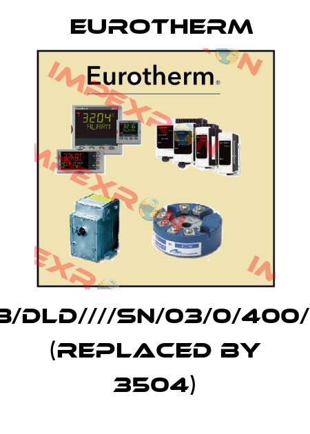 818S/TC/RVPR/FB/DLD////SN/03/0/400/C/PS/S2/E/IN/S/N/ (replaced by 3504) Eurotherm