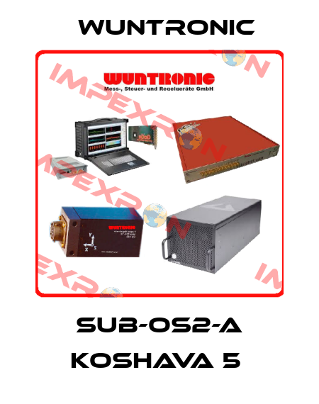 SUB-OS2-A KOSHAVA 5  Wuntronic