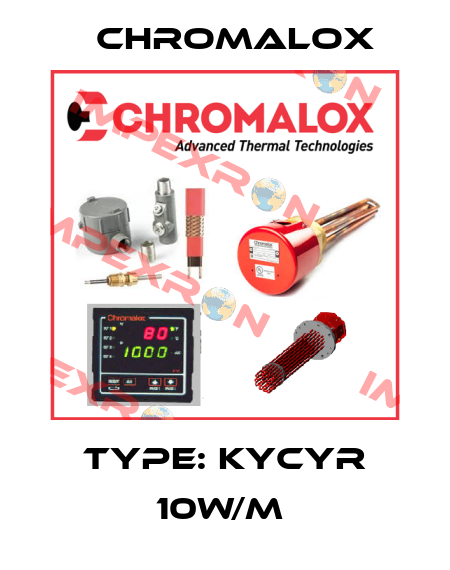 Type: KYCYR 10w/m  Chromalox