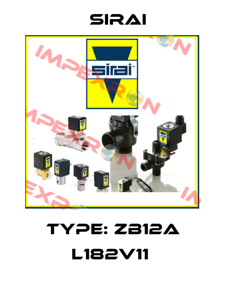 Type: ZB12A L182V11  Sirai