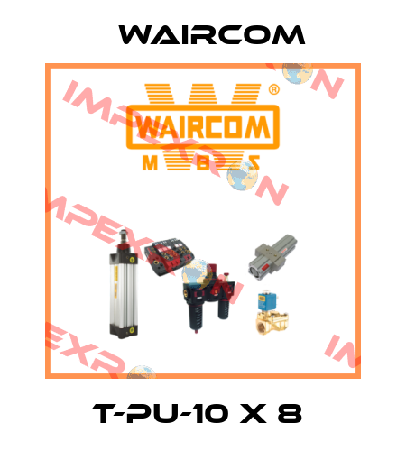 T-PU-10 X 8  Waircom