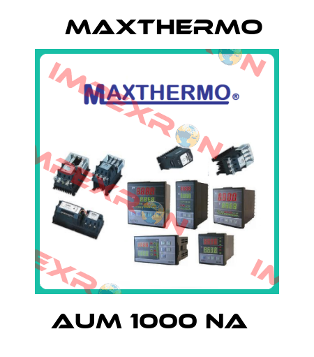 AUM 1000 NA   Maxthermo