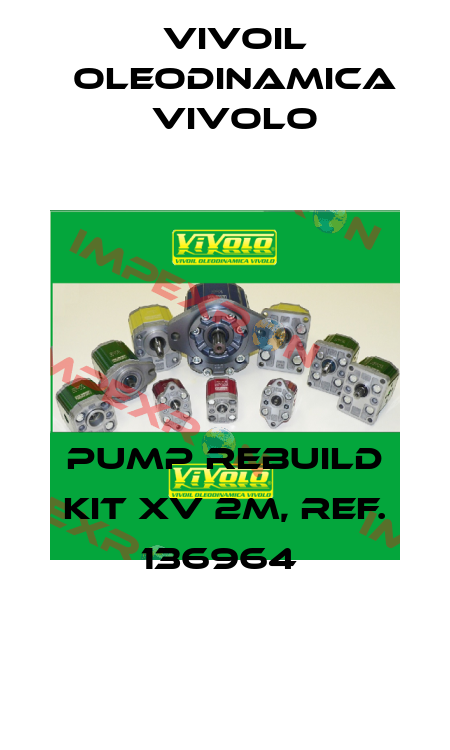 Pump Rebuild Kit XV 2M, ref. 136964  Vivoil Oleodinamica Vivolo