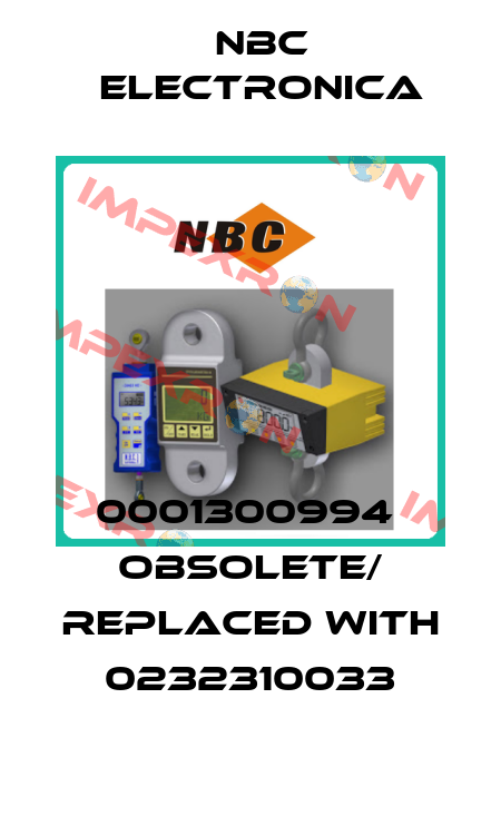 0001300994  obsolete/ replaced with 0232310033 NBC Electronica