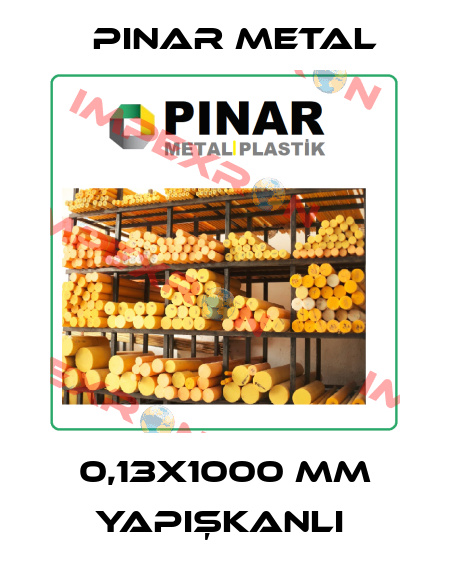 0,13x1000 mm Yapışkanlı  Pinar Metal