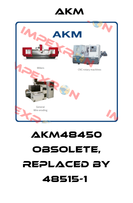 AKM48450 obsolete, replaced by 48515-1  Akm