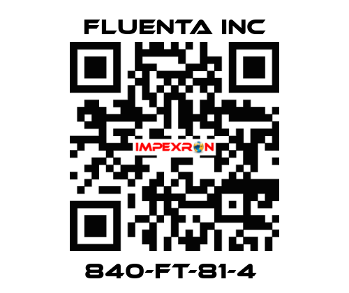840-FT-81-4  Fluenta Inc