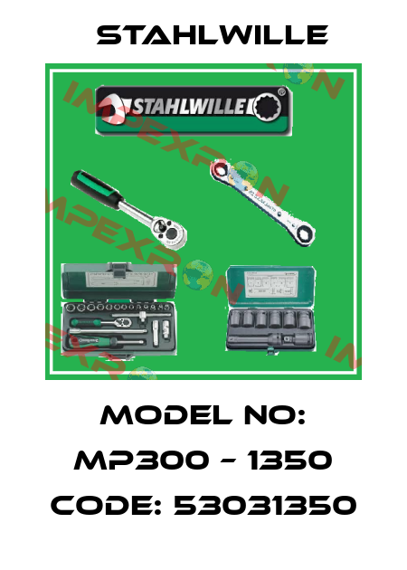 Model No: MP300 – 1350 Code: 53031350 Stahlwille