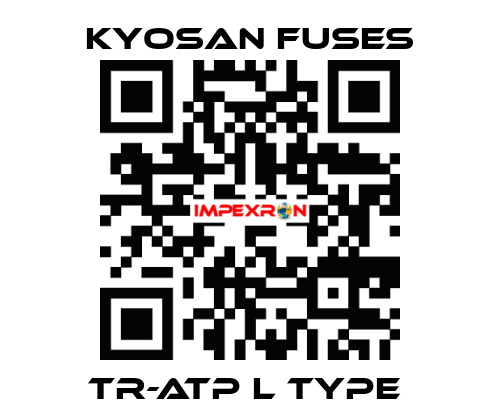 TR-ATP L Type  Kyosan Fuses
