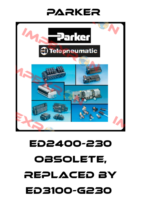 ED2400-230 Obsolete, replaced by ED3100-G230  Parker