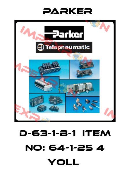  D-63-1-B-1  Item No: 64-1-25 4 YOLL  Parker