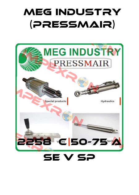 2258  C 50-75 A SE V SP Meg Industry (Pressmair)