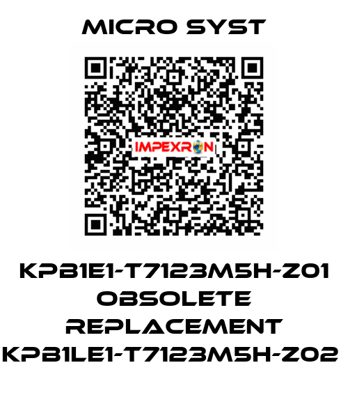 KPB1E1-T7123M5H-Z01 obsolete replacement KPB1LE1-T7123M5H-Z02  Micro Syst