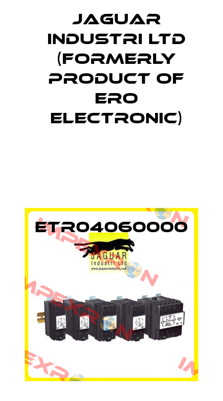 ETR04060000 Jaguar Industri Ltd (formerly product of Ero Electronic)