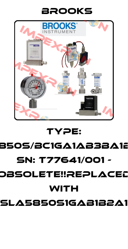 Type: 5850S/BC1GA1AB3BA1B1, SN: T77641/001 - Obsolete!!Replaced with "SLA5850S1GAB1B2A1"  Brooks