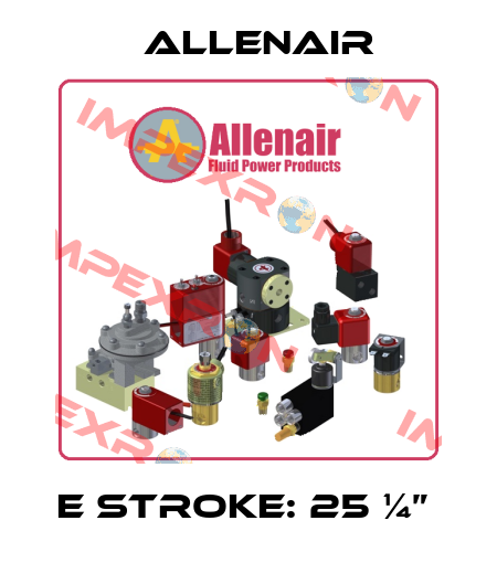 E Stroke: 25 ¼”  Allenair