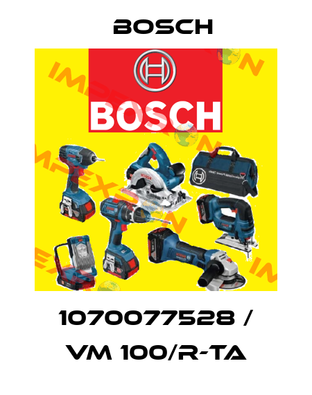 1070077528 / VM 100/R-TA Bosch