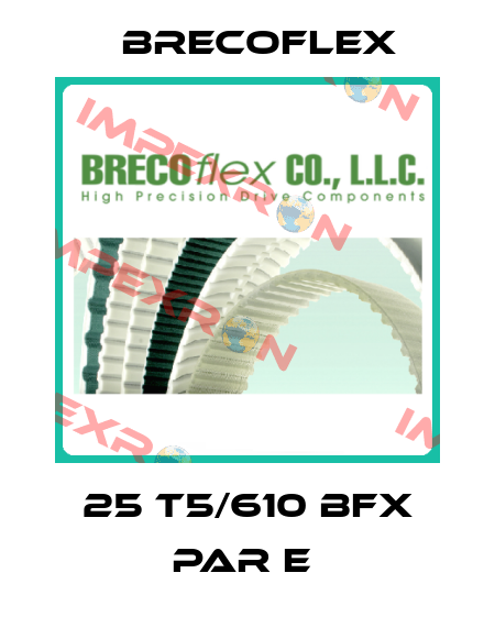 25 T5/610 BFX PAR E  Brecoflex