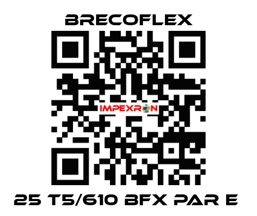 25 T5/610 BFX PAR E  Brecoflex