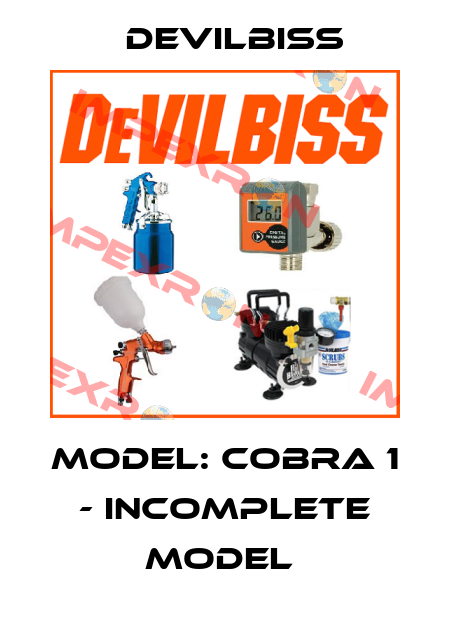Model: Cobra 1 - incomplete model  Devilbiss