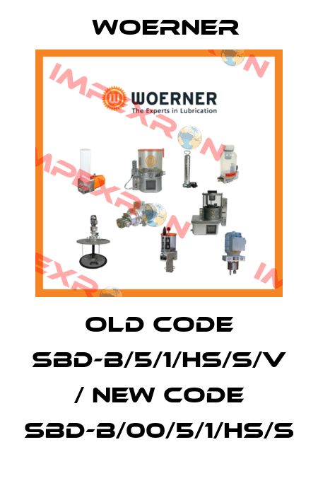 Old code SBD-B/5/1/HS/S/V / New code SBD-B/00/5/1/HS/S Woerner