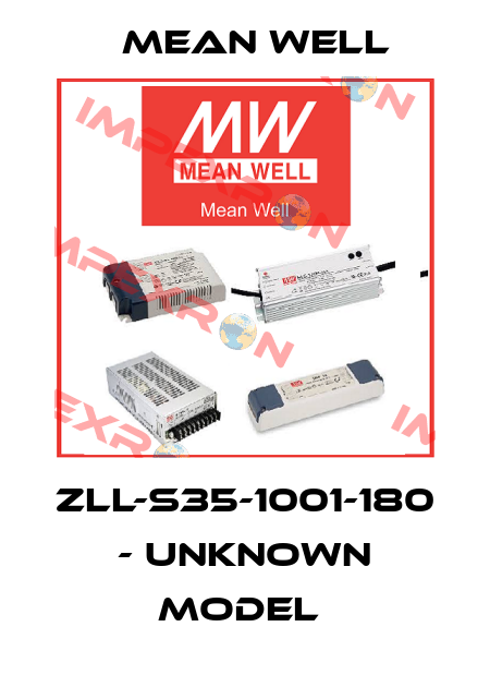 ZLL-S35-1001-180 - unknown model  Mean Well