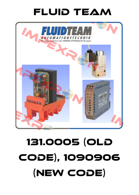 131.0005 (old code), 1090906 (new code) Fluid Team