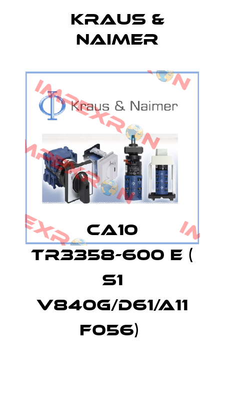 CA10 TR3358-600 E ( S1 V840G/D61/A11 F056)  Kraus & Naimer