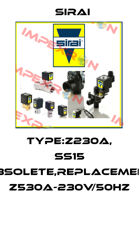 Type:Z230A, SS15 obsolete,replacement Z530A-230V/50Hz  Sirai