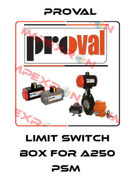 Limit Switch box for A250 PSM  Proval