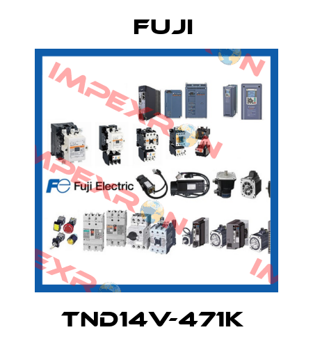 TND14V-471K  Fuji