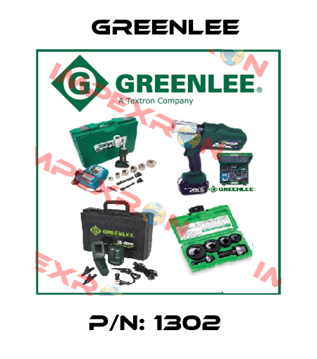 P/N: 1302  Greenlee