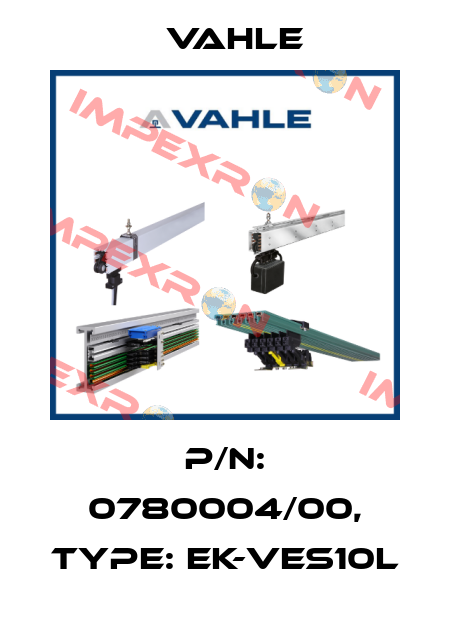 P/n: 0780004/00, Type: EK-VES10L Vahle