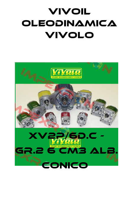 XV2P/6D.C - GR.2 6 CM3 alb. Conico  Vivoil Oleodinamica Vivolo
